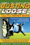 Busting Loose from the Money Game by Robert Scheinfeld